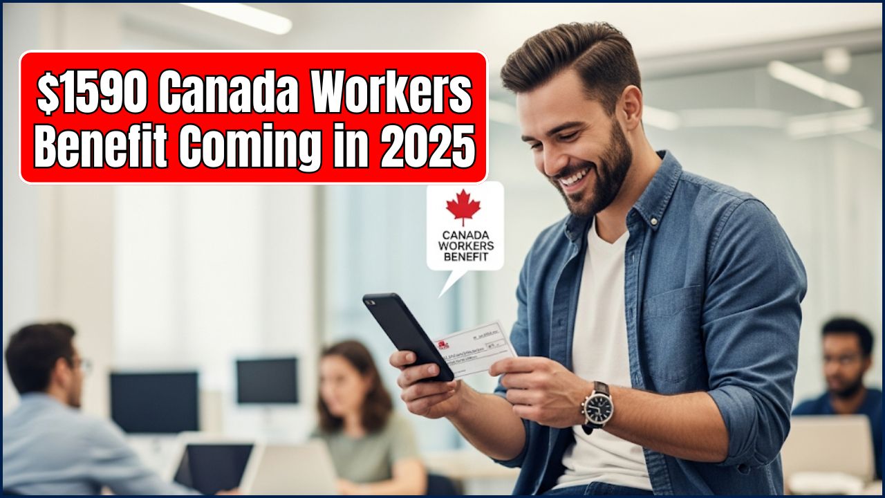 $1590 Canada Workers Benefit Coming in 2025