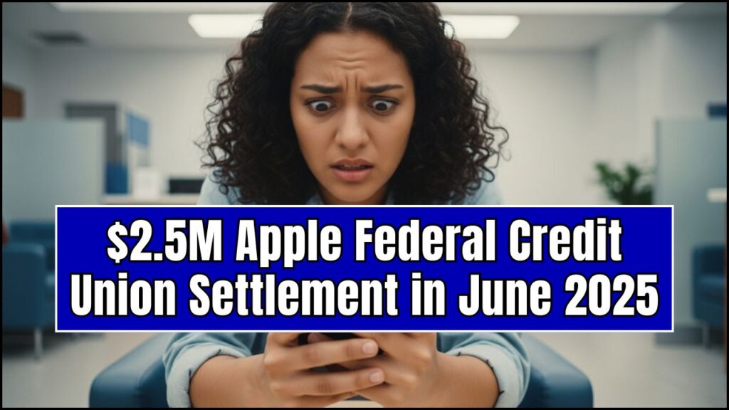 $2.5M Apple Federal Credit Union Settlement in June 2025 – Are You Eligible to Claim Your Share? 1 $2.5M Apple Federal Credit Union Settlement in June 2025