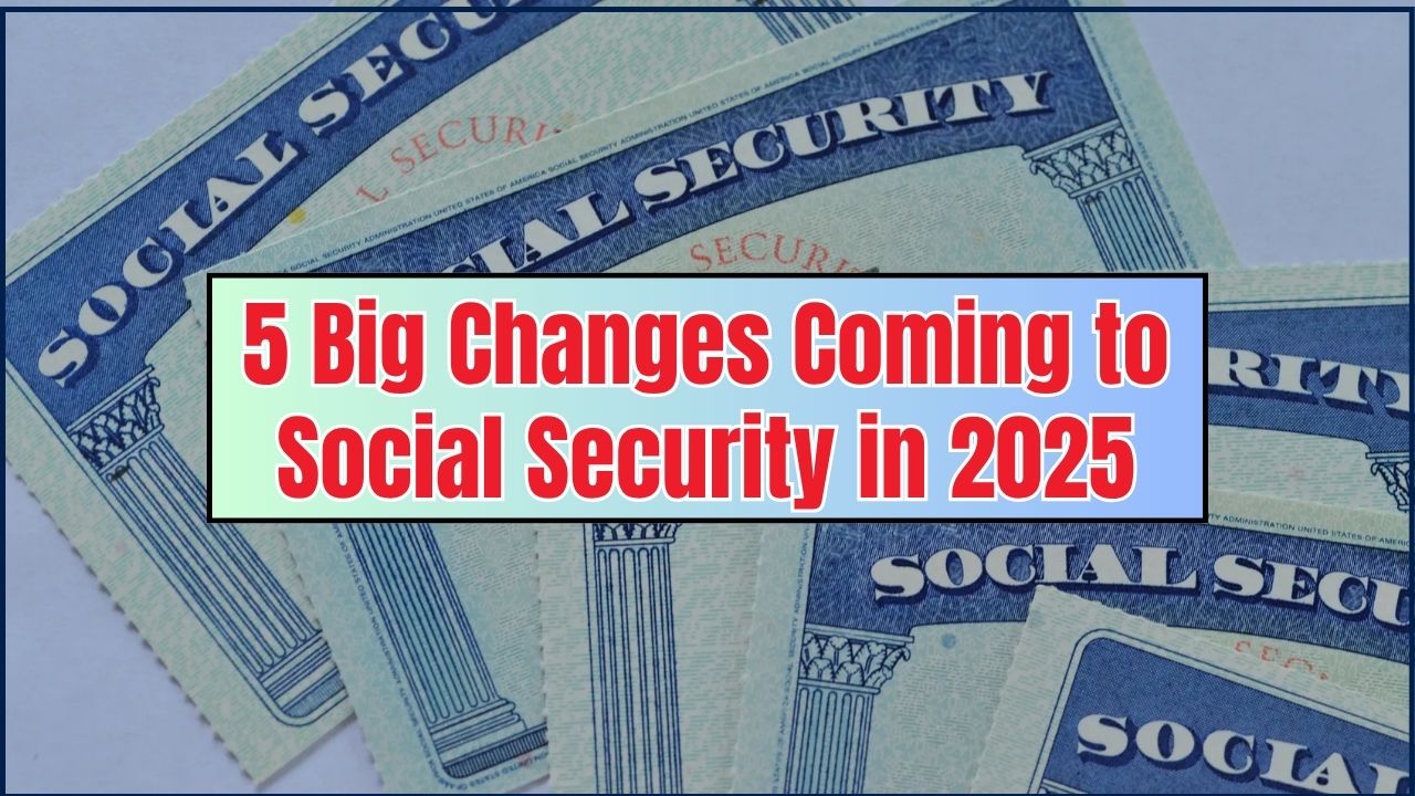 5 Big Changes Coming to Social Security in 2025