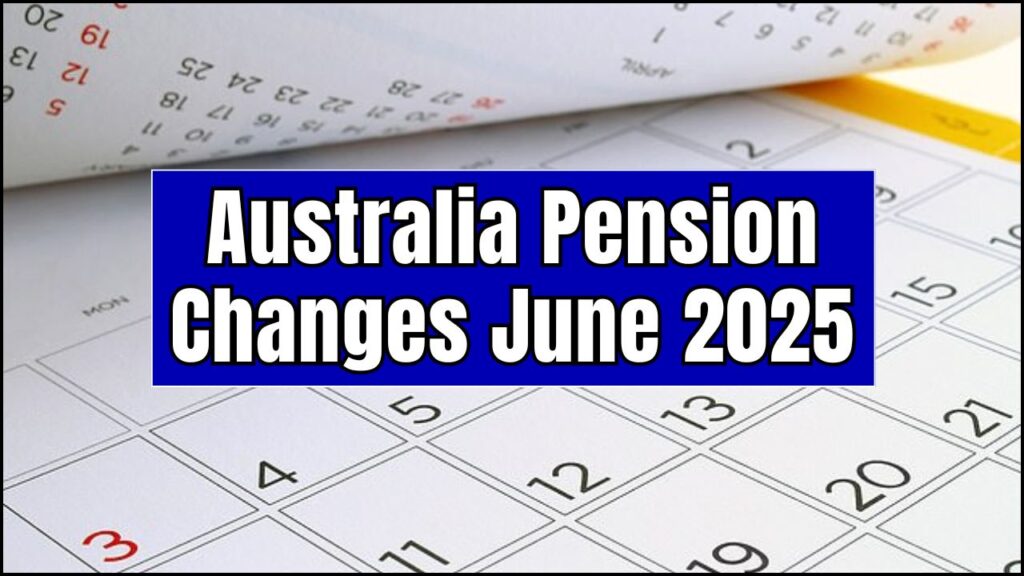 Australia Pension Changes June 2025: New Payment Dates & Amounts You Need to Know 1 Australia Pension Changes June 2025