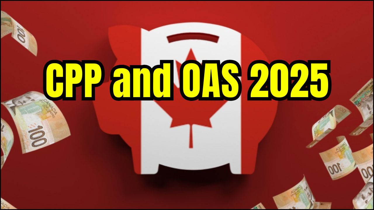 CPP and OAS 2025