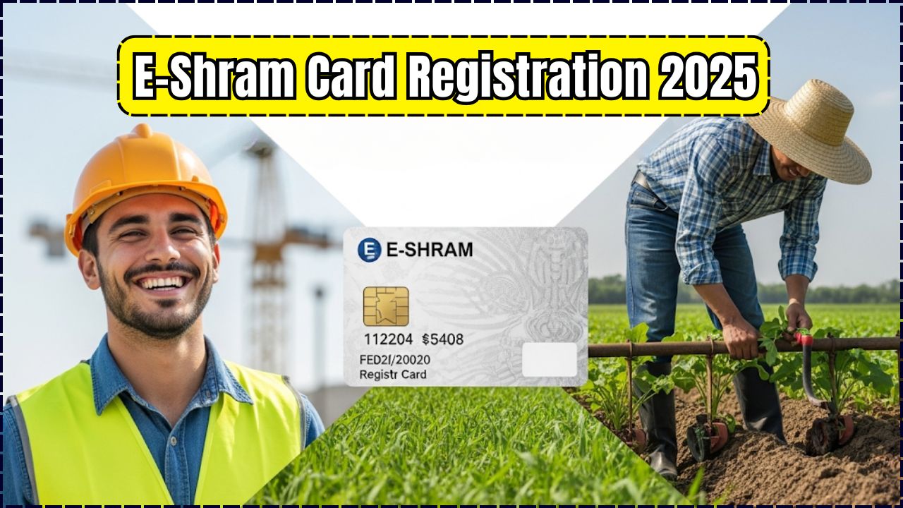 E-Shram Card Registration 2025 Opens