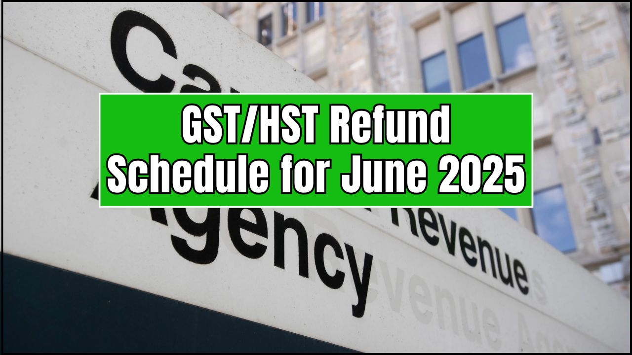 GST/HST Refund Schedule for June 2025