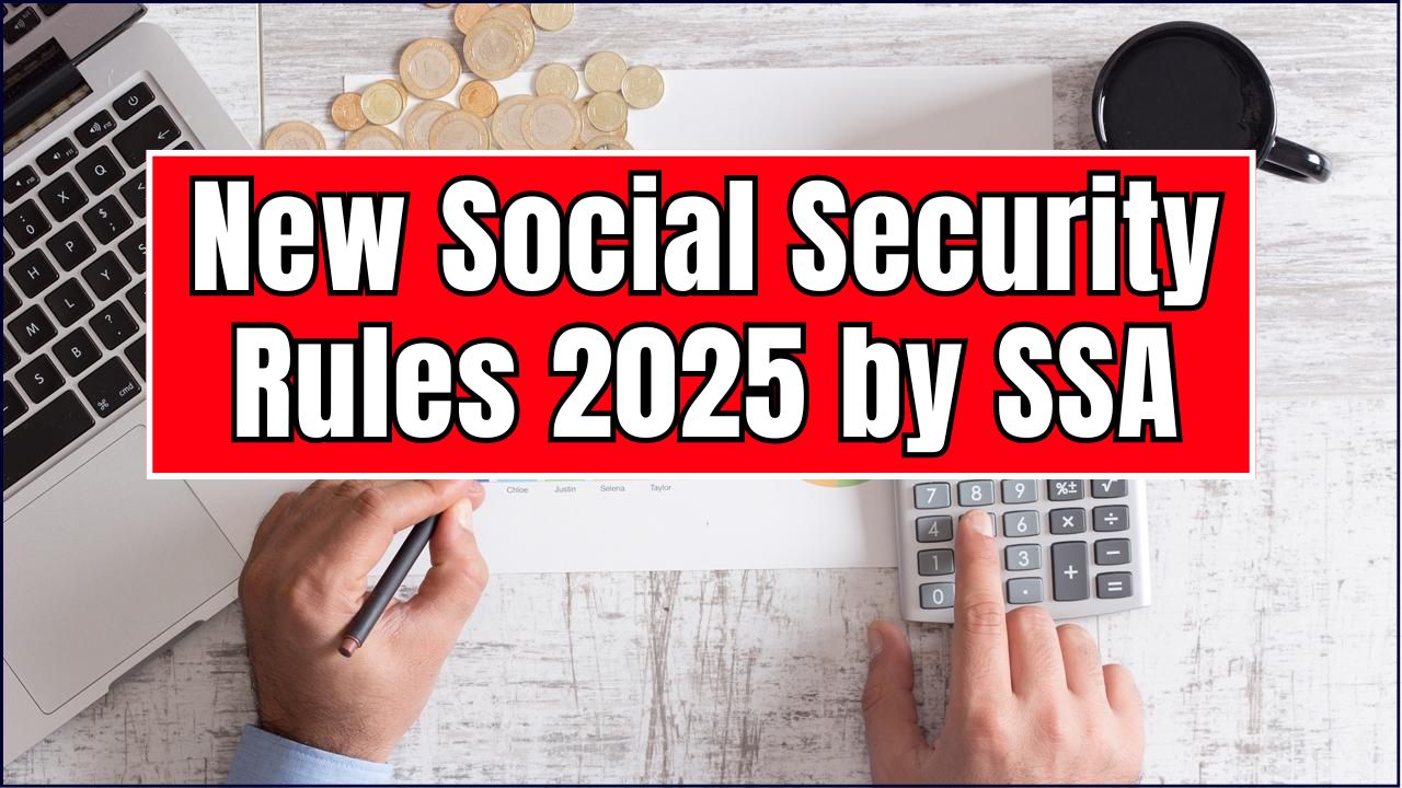 New Social Security Rules 2025 by SSA