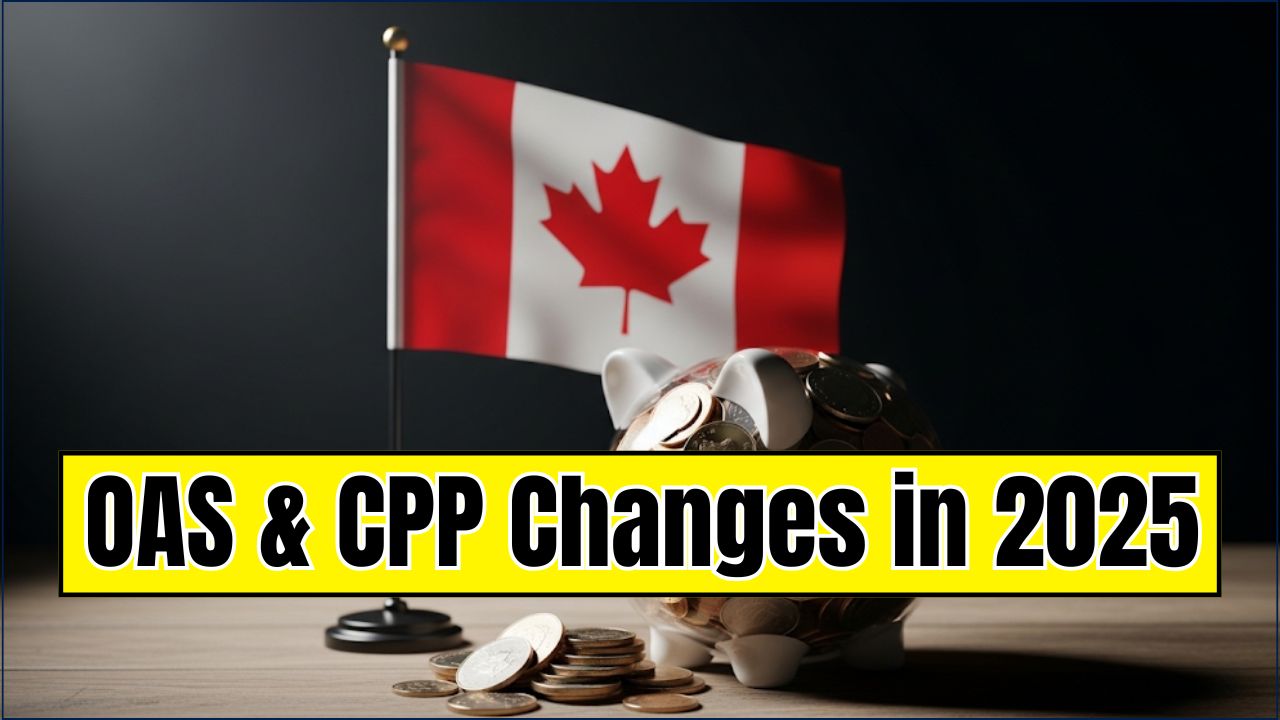 OAS & CPP Changes in 2025