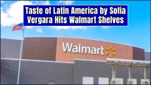 Taste of Latin America by Sofia Vergara Hits Walmart Shelves