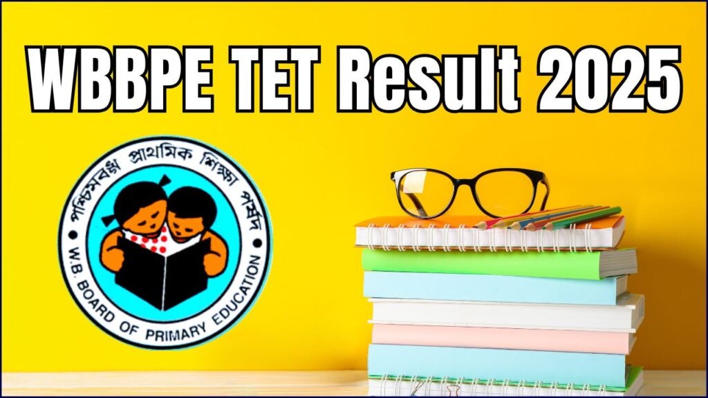 WBBPE TET Result 2025: Check Your Cut Off Marks & Merit List on wbbpeonline.com! 1 WBBPE TET Result 2025