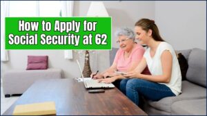 Apply for Social Security at 62