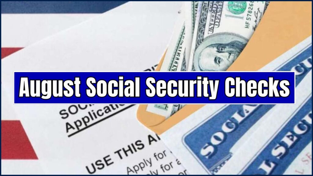August Social Security Checks: Full Payment Dates for Retirement Recipients 1 August Social Security Checks