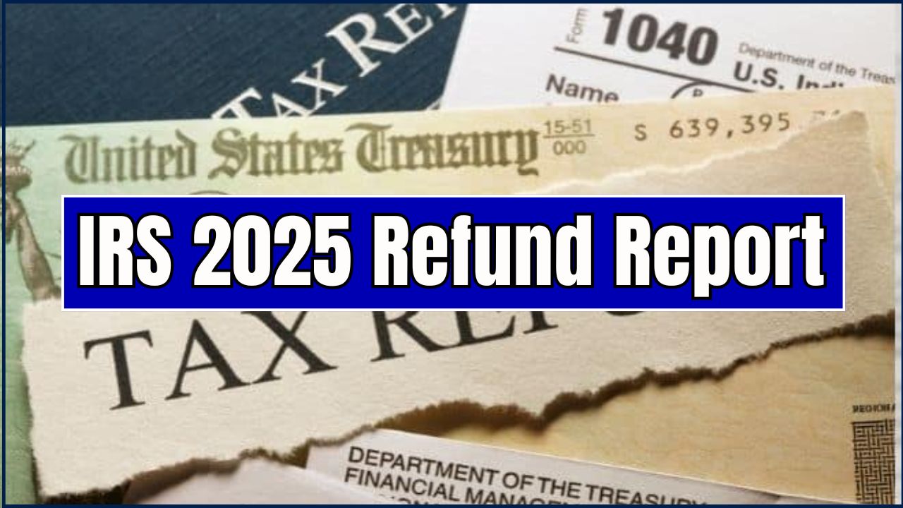 IRS 2025 Refund Report