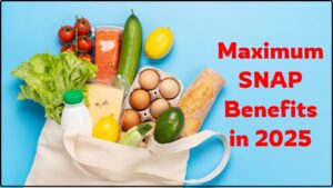 Maximum SNAP Benefits in 2025