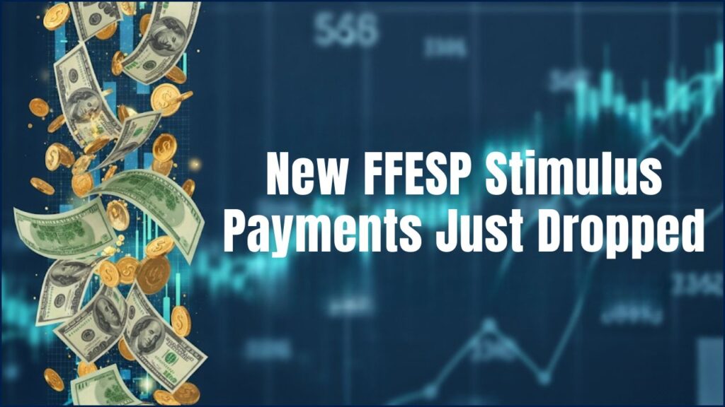 New FFESP Stimulus Payments Just Dropped—Find Out If You’re Eligible Today 1 New FFESP Stimulus Payments