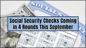 Social Security Checks Coming in 4 Rounds This September