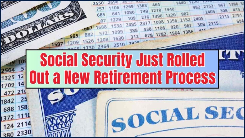 Social Security Just Rolled Out a New Retirement Process