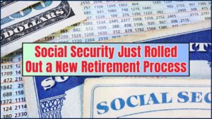 Social Security Just Rolled Out a New Retirement Process